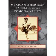 Mexican American Baseball in the Pomona Valley 9781467132282