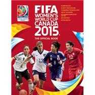 Fifa Women's World Cup Canada 2015: The Official Book 9780789212283