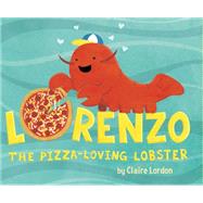 Lorenzo, the Pizza-loving Lobster 9781499802283