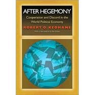 After Hegemony : Cooperation and Discord in the World Political Economy 9780691022284