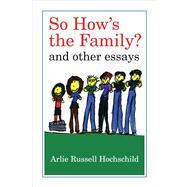 So How's the Family?: And Other Essays 9780520272286