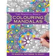 The Peaceful Pencil Colouring Mandalas 9780754832287