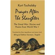 Prayer After the Slaughter: The Great War: Poems and Stories from World War I 9781935902287