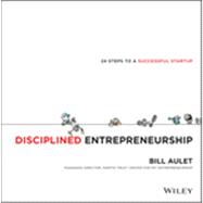 Disciplined Entrepreneurship 24 Steps to a Successful Startup 9781118692288
