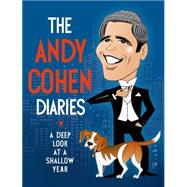 The Andy Cohen Diaries A Deep Look at a Shallow Year 9781627792288