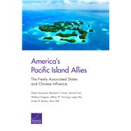 America's Pacific Island Allies The Freely Associated States and Chinese Influence 9781977402288