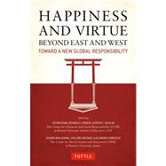 Happiness and Virtue Beyond East and West : Toward a New Global Responsibility 9784805312292