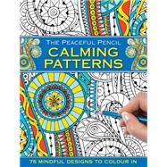 The Peaceful Pencil Calming Patterns 9780754832294