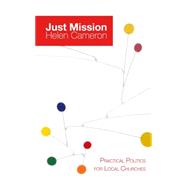 Just Mission: Practical Politics for Local Churches 9780334052296