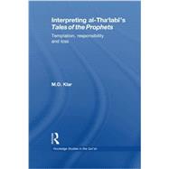 Interpreting al-Tha'labi's Tales of the Prophets: Temptation, Responsibility and Loss 9780415852296