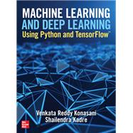 Machine Learning and Deep Learning Using Python and TensorFlow