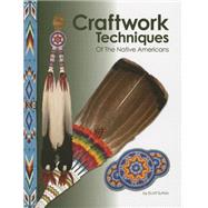 Craftwork Techniques of the Native Americans 9781929572298