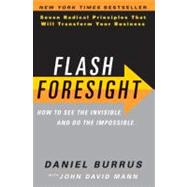 Flash Foresight : How to See the Invisible and Do the Impossible 9780061922299