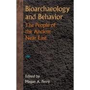 Bioarchaeology and Behavior : The People of the Ancient near East 9780813042299