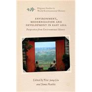 Environment, Modernization and Development in East Asia 9781137572301