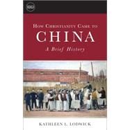 How Christianity Came to China 9781451472301