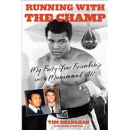 Running with the Champ My Forty-Year Friendship with Muhammad Ali 9781501102301