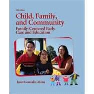 Child, Family, and Community Family-Centered Early Care and Education 9780135132302