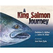 A King Salmon Journey 9781602232303