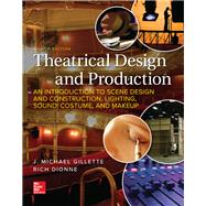 Theatrical Design and Production: An Introduction to Scenic Design and Construction, Lighting, Sound, Costume, and Makeup 9781259922305