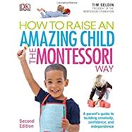 How to Raise an Amazing Child the Montessori Way 9781465462305
