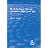 The U.S.-Japan Science and Technology Agreement: A Drama in Five Acts: A Drama in Five Acts 9781138732308