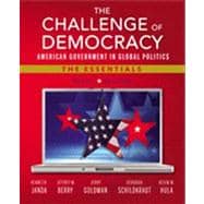 The Challenge of Democracy: American Government in Global Politics, The Essentials (with Aplia Printed Access Card) 9781133602309