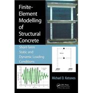 Finite-Element Modelling of Structural Concrete: Short-Term Static and Dynamic Loading Conditions 9781498712309