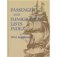 Passenger and Immigration Lists Index 2016 9781573022309