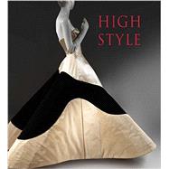 High Style: Masterworks from the Brooklyn Museum Costume Collection at the Metropolitan Museum of Art 9780300212310