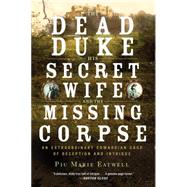The Dead Duke, His Secret Wife, and the Missing Corpse 9781631492310