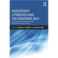 Adolescent Literacies and the Gendered Self: (Re)constructing Identities through Multimodal Literacy Practices 9781138842311