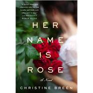 Her Name Is Rose A Novel 9781250092311