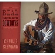 Real Singing Cowboys 9781493022311