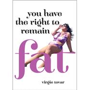 You Have the Right to Remain Fat 9781936932313