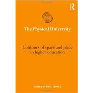 The Physical University: Contours of space and place in higher education 9780415662314