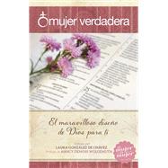 Mujer verdadera El maravilloso diseño de Dios para tí 9781433692314