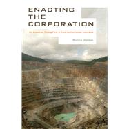 Enacting the Corporation: An American Mining Firm in Post-authoritarian Indonesia 9780520282315