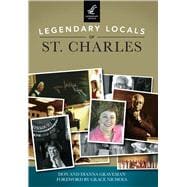 Legendary Locals of St. Charles, Missouri 9781467102315
