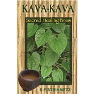 Kava-Kava Sacred Healing Brew 9781579512316
