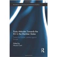 Party Attitudes Towards the EU in the Member States: Parties for Europe, Parties against Europe 9780415622318