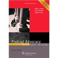 Pretrial Advocacy Planning, Analysis, and Strategy, Fourth Edition 9781454822318