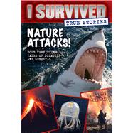 Nature Attacks! (I Survived True Stories #2) 9780545852319