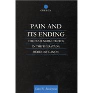 Pain and Its Ending: The Four Noble Truths in the Theravada Buddhist Canon 9781138862319