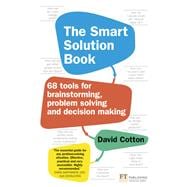 The Smart Solution Book 68 Tools for Brainstorming, Problem Solving and Decision Making 9781292142319
