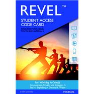 REVEL for Working in Groups Communication Principles and Strategies -- Access Card 9780134402321