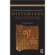 Byzantine Readings of Ancient Historians: Texts in Translation, with Introductions and Notes 9780415732321