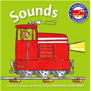 Amazing Machines First Concepts: Sounds 9780753472323