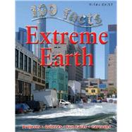 100 Facts - Extreme Earth 9781848102323