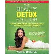 The Beauty Detox Solution Eat Your Way to Radiant Skin, Renewed Energy and the Body You've Always Wanted 9780373892327